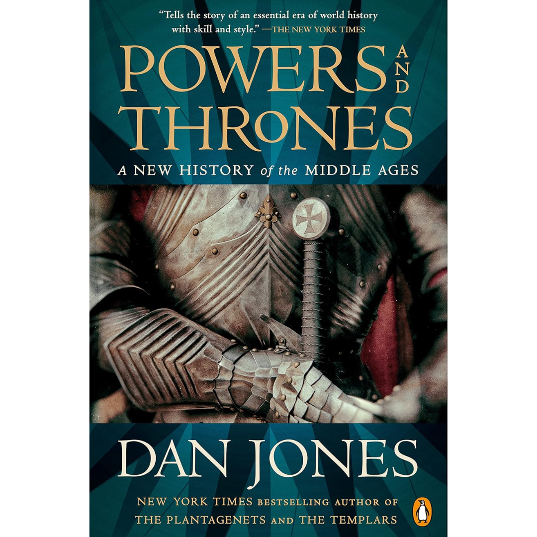 Powers and Thrones: A New History of the Middle Ages By Dan Jones