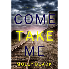 Come Take Me By Molly Black