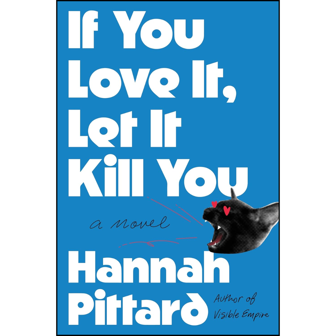 If You Love It, Let It Kill You By Hannah Pittard