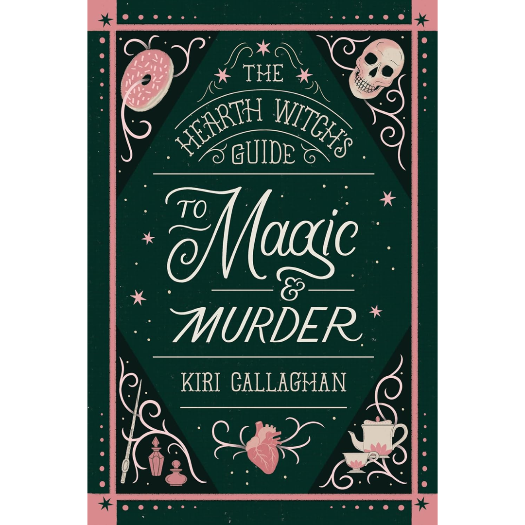 The Hearth Witch's Guide to Magic & Murder By Kiri Callaghan