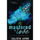 Mastered by Love By Calista Jayne