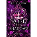 ROSE AND SHADOWS By Leia King