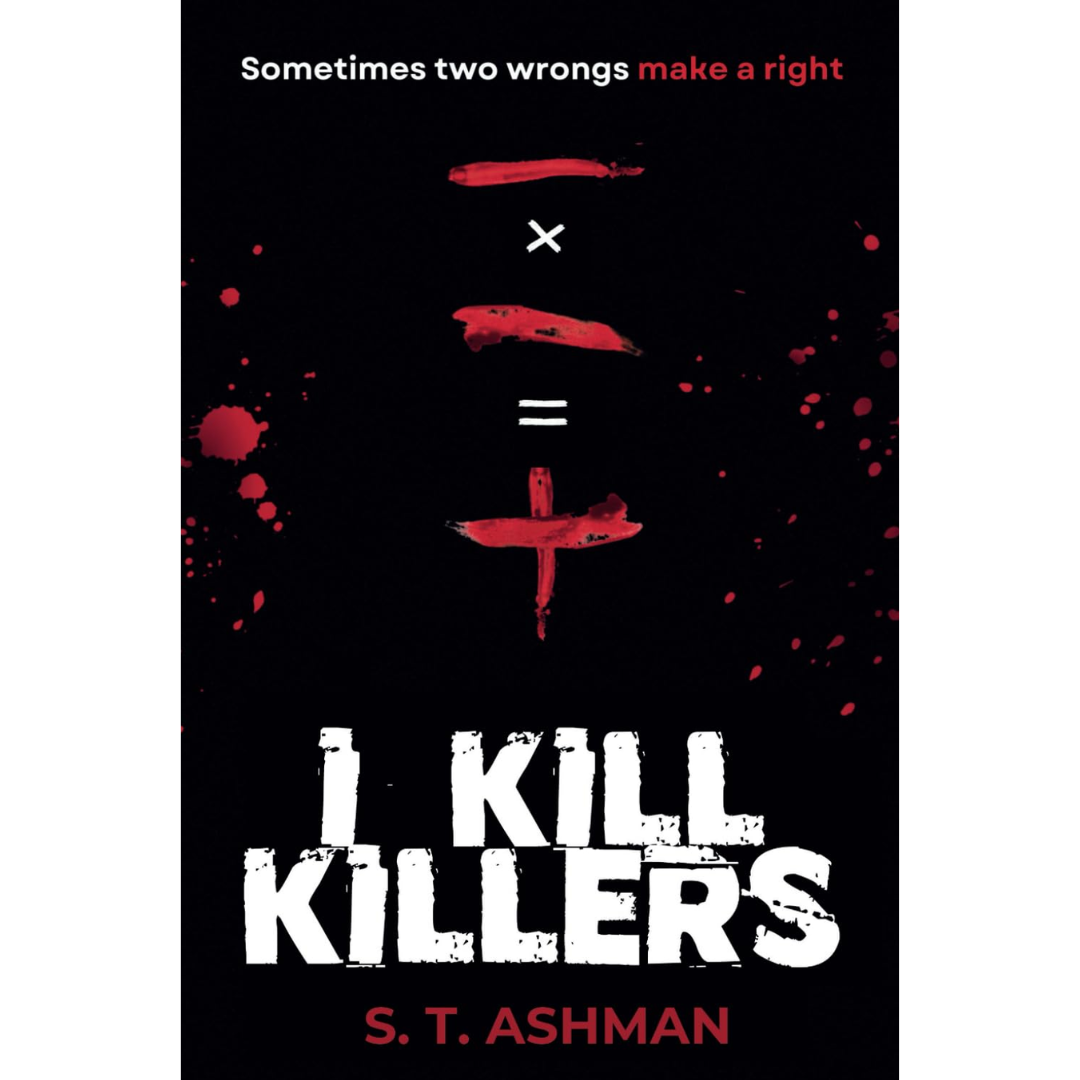 I Kill Killers By S.T. Ashman