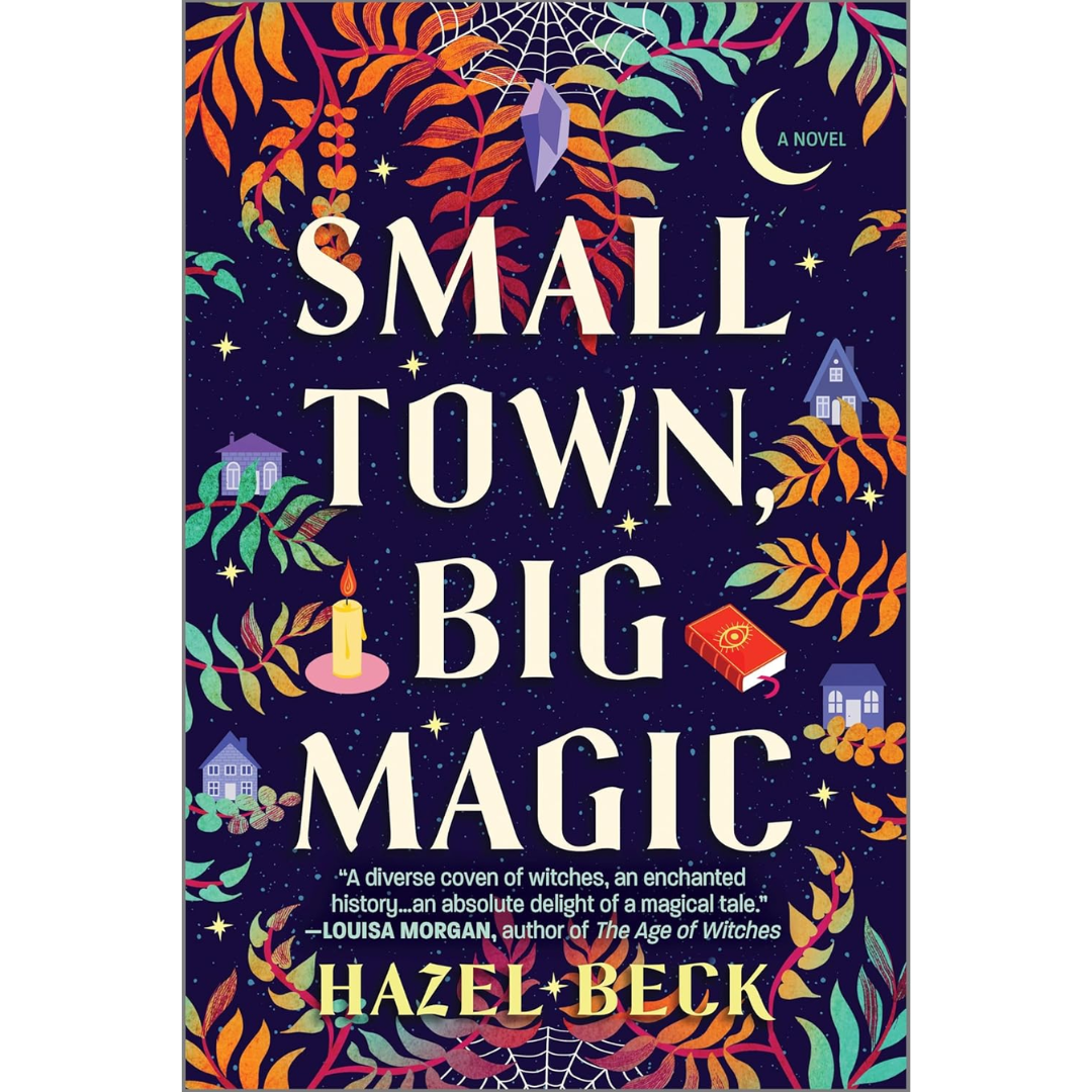 Small Town, Big Magic By Hazel Beck