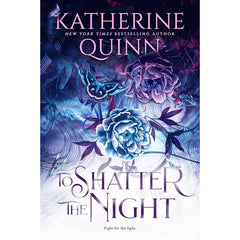 To Shatter the Night By Katherine Quinn