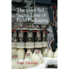 Not So Secret Lives of Food Packaging The By Anne Murcott