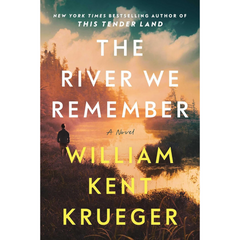 The River We Remember By William Kent Krueger
