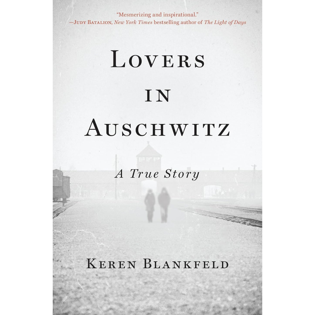 Lovers in Auschwitz By Keren Blankfeld