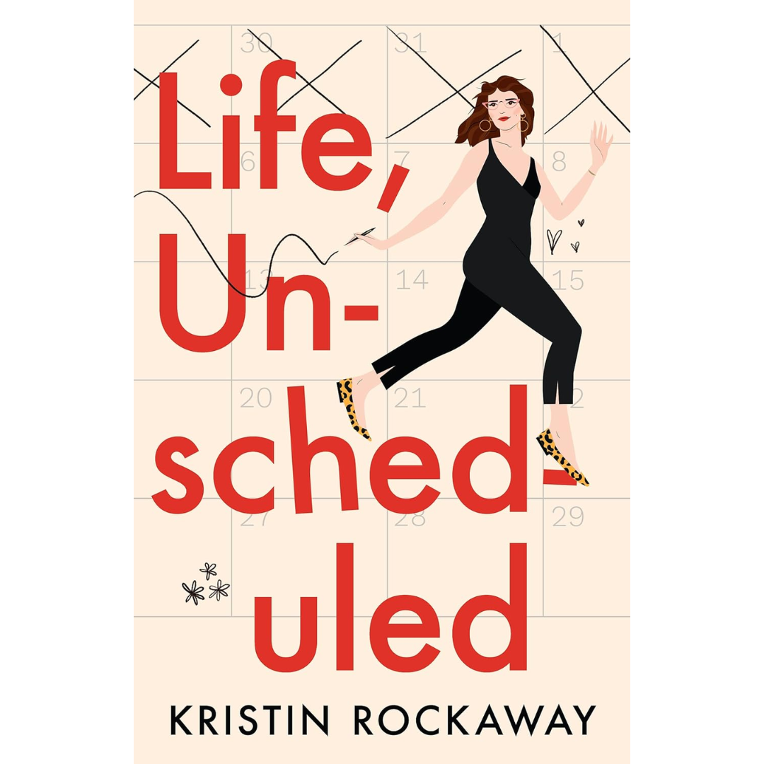 Life, Unscheduled By Kristin Rockaway