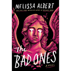 The Bad Ones By Melissa Albert