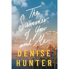 The Summer of You and Me By Denise Hunter