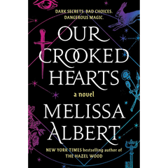 Our Crooked Hearts By Melissa Albert