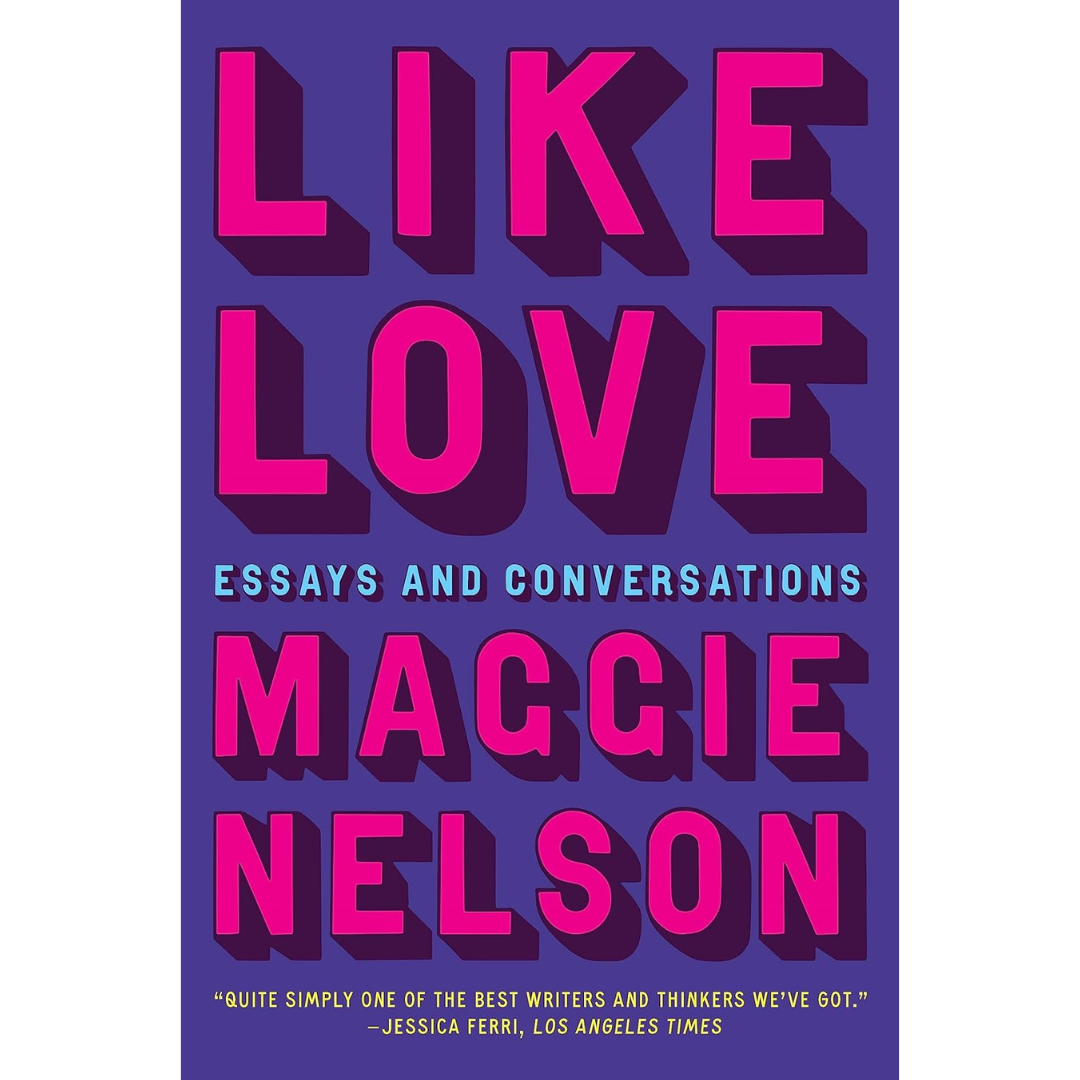 Like Love By Maggie Nelson