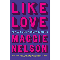 Like Love By Maggie Nelson