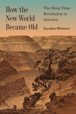 How the New World Became Old By Caroline Winterer