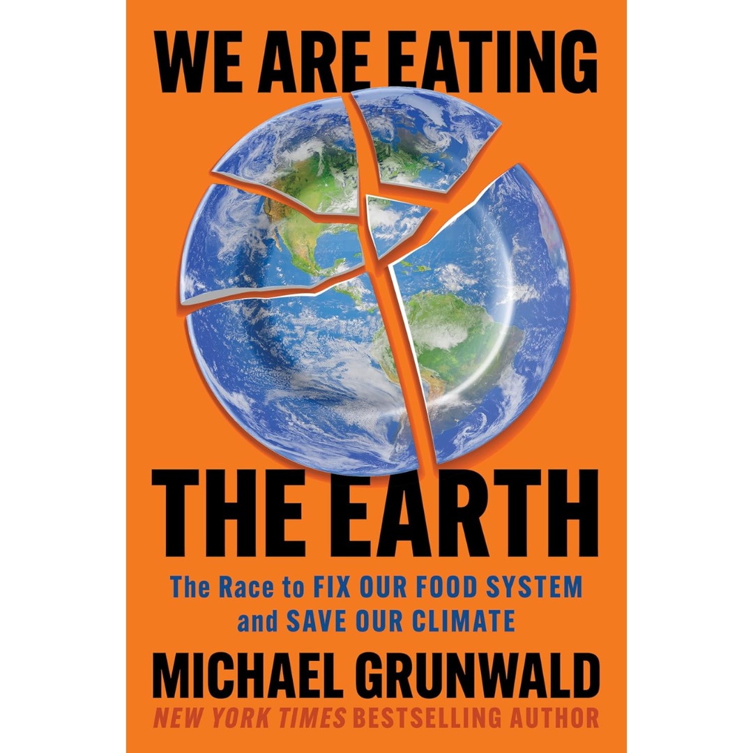We Are Eating the Earth By Michael Grunwald