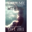 Take Me With You By Nina G. Jones
