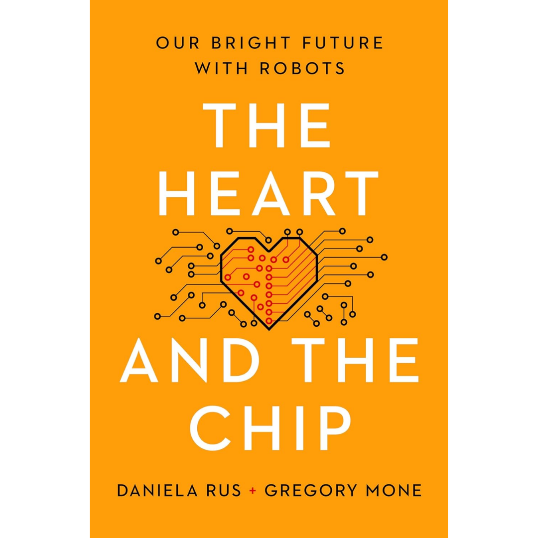 The Heart and the Chip By Daniela Rus