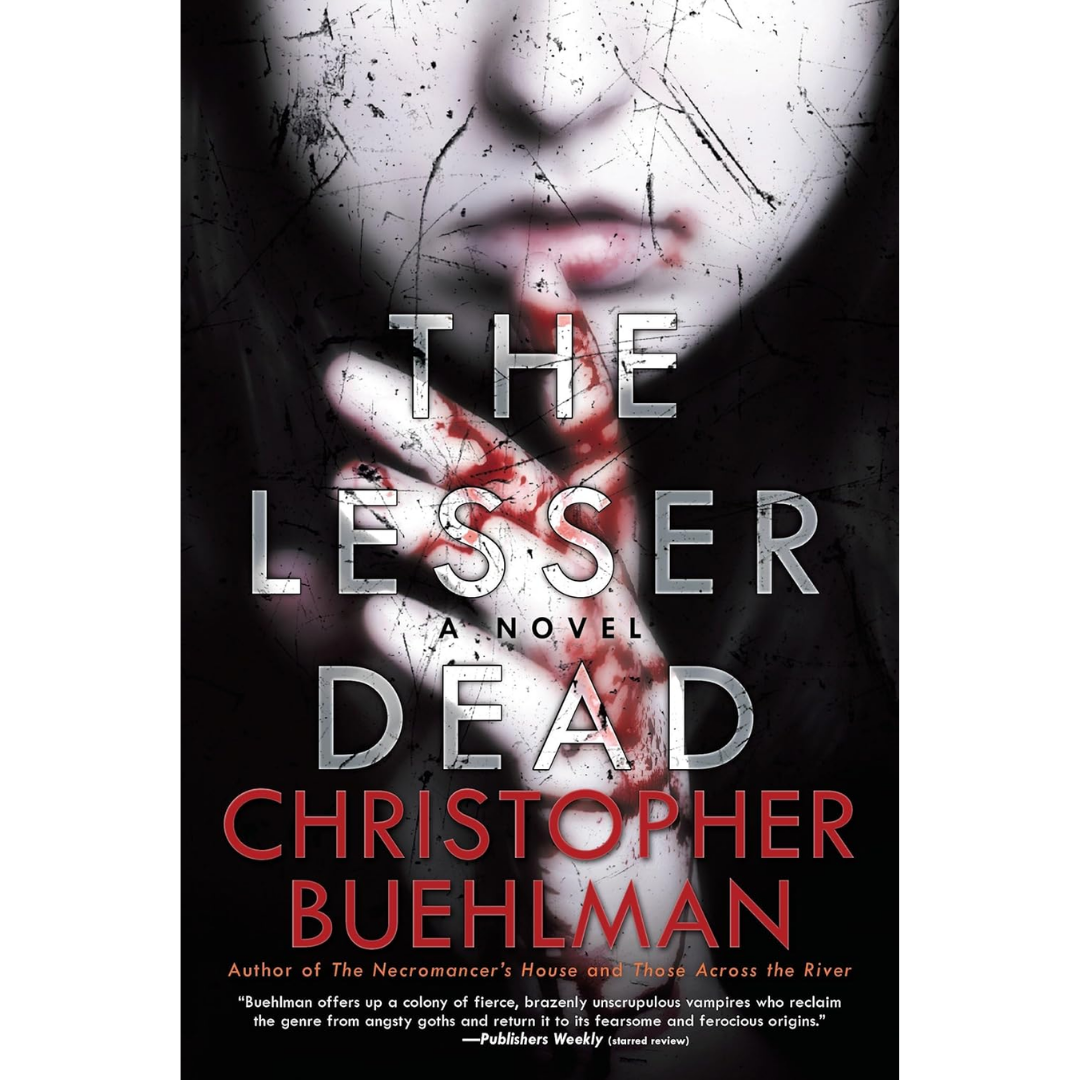 The Lesser Dead By Christopher Buehlman
