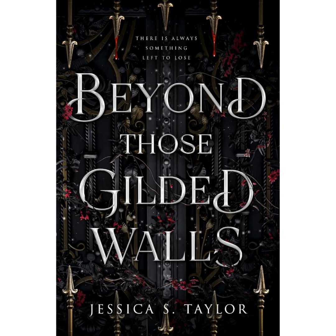 Beyond Those Gilded Walls By Jessica S. Taylor