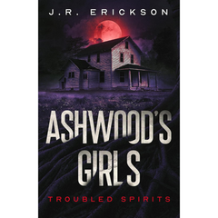 Ashwood's Girls By J.R. Erickson