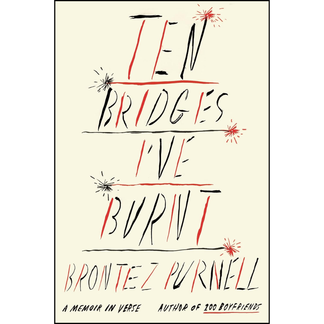 Ten Bridges I've Burnt By Brontez Purnell
