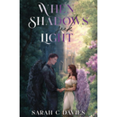 When Shadows Seek Light By Sarah C. Davies
