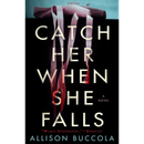 Catch Her When She Falls By Allison Buccola