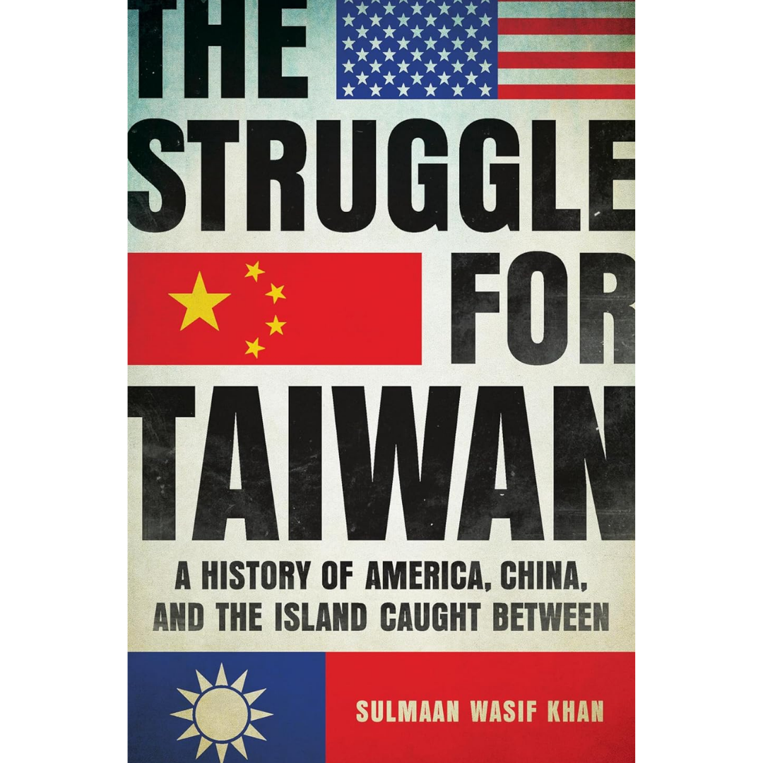 The Struggle for Taiwan By Sulmaan Wasif Khan