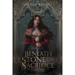 Beneath Stone and Sacrifice By Melissa Wright
