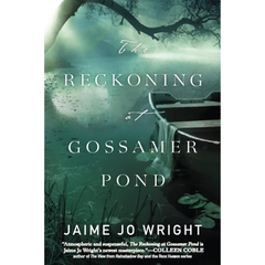 The Reckoning at Gossamer Pond By Jaime Jo Wright