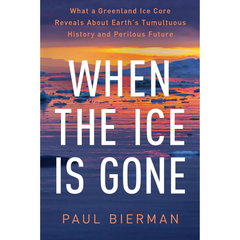 When the Ice Is Gone By Paul Bierman