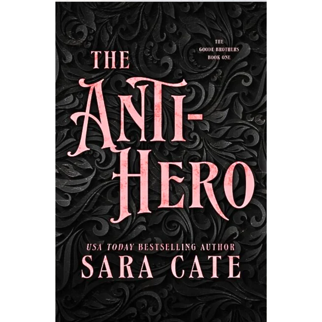 The Anti-Hero By Sara Cate