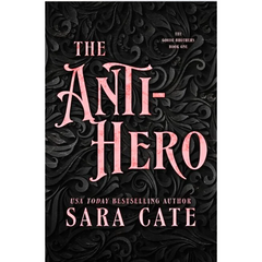 The Anti-Hero By Sara Cate