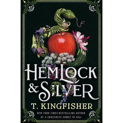 Hemlock & Silver By T. Kingfisher