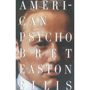 American Psycho By Bret Easton Ellis