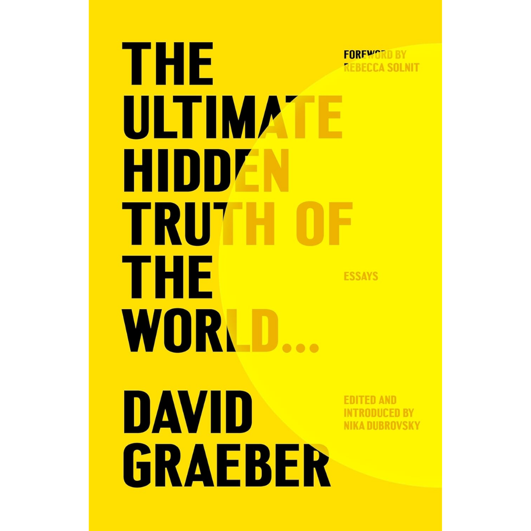 The Ultimate Hidden Truth of the World By David Graeber