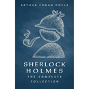 Sherlock Holmes: The Complete Collection By Arthur Conan Doyle