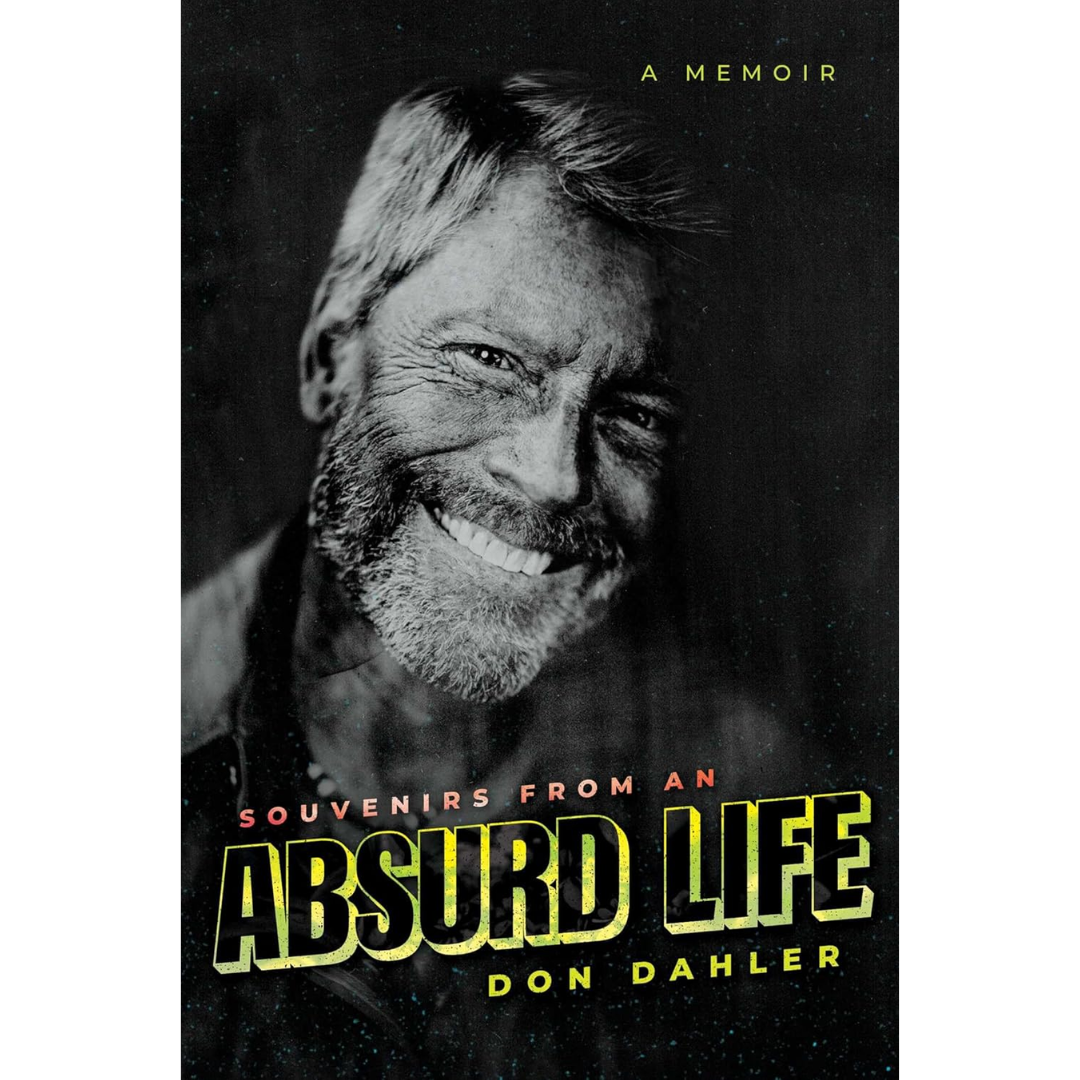Souvenirs from an Absurd Life: A Memoir By Don Dahler