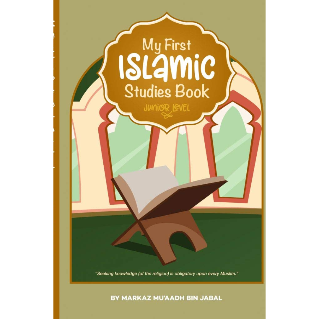My First Islamic Studies Book Junior Level By Markaz Mu'aadh Bin Jabal