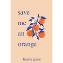 save me an orange By Hayley Grace