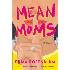 Mean Moms By Emma Rosenblum