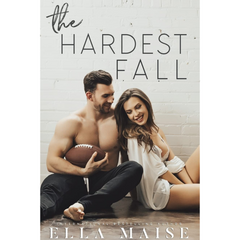 The Hardest Fall By Ella Maise