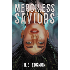 Merciless Saviors By H.E. Edgmon