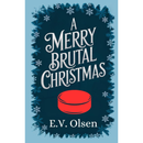 A Merry Brutal Christmas By E.V. Olsen
