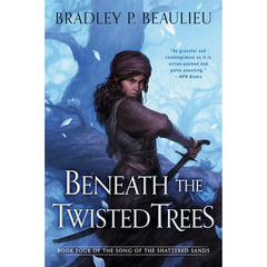 Beneath the Twisted Trees By Bradley P. Beaulieu