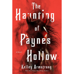 The Haunting of Paynes Hollow By Kelley Armstrong