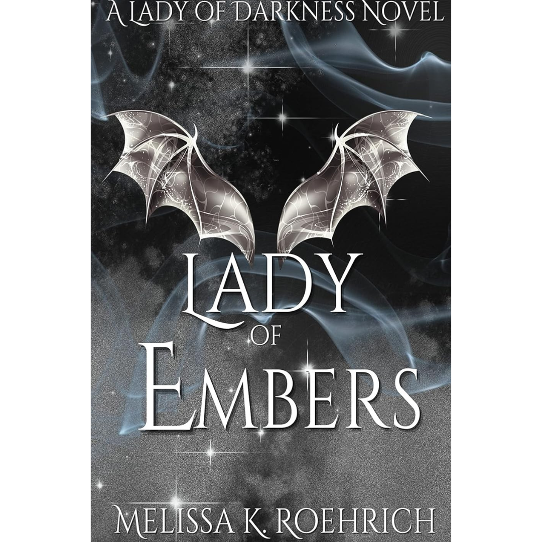 Lady of Embers By Melissa K. Roehrich