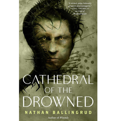 Cathedral of the Drowned By Nathan Ballingrud