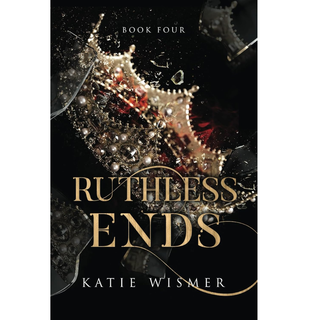 Ruthless Ends By Katie Wismer